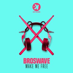 Broswave - Make Me Free (Radio Cut)
