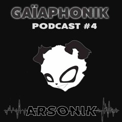 GAIAPHONIK PODCAST #04 - ARSONIK