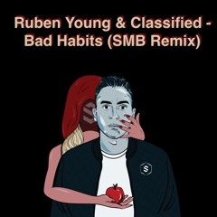 Ruben Young & Classified - Bad Habits (SMB Remix)