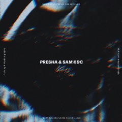 Presha & Sam KDC - Don't Leave Me On The Speaker Mix
