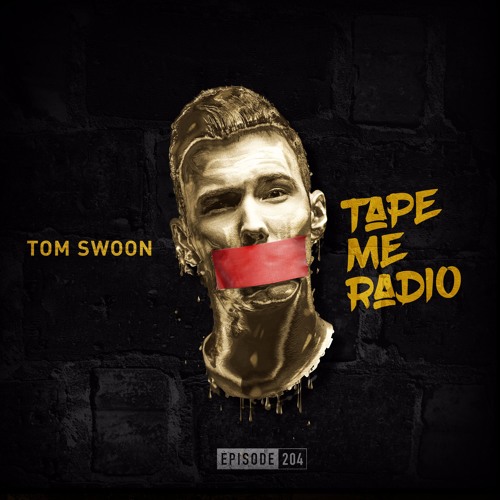 Tom Swoon Pres. Tape Me Radio - Episode 204