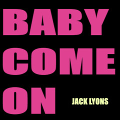 Baby Come On                (FREE DOWNLOAD)