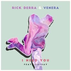 Rick Derra & Venera - I Need You (feat. Ellisay)