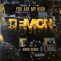 Demon - You Are My High (AWKD Remix)