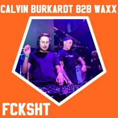 CALVIN BURKARDT b2b WAXX @ FCKSHT 2ND ANNIVERSARY