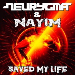 Neurygma & Nayim - Saved My Life