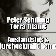 Peter Schilling - Terra Titanic (Anstandslos & Durchgeknallt Remix)