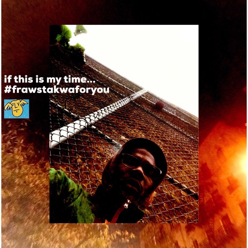 if this is my time...
