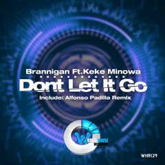 Dont Let It Go Ft. Keke Minowa (Alfonso Padilla Remix) - Brannigan (World House Records)