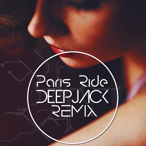 Paris Ride (DeepJack Remix)