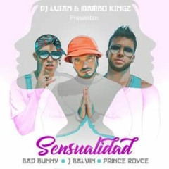 Bad Bunny Ft. J - Balvin & Prince Royce - Sensualidad (Nev & Rajobos Reggaeton Version)