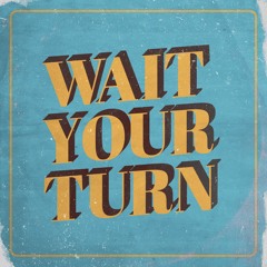 Wait Your Turn (Single)