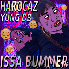 Harocaz - Issa Bummer (ft. Yung DB)[Prod. Juli Fosforo]