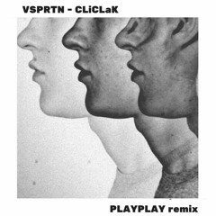 VSPRTN - CLiCLaK (PlayPlay Remix)