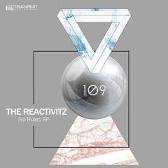 The Reactivitz - No Rules (Original Mix) [Transmit Recordings]