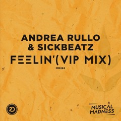 Andrea Rullo & Sickbeatz - Feelin' (VIP Mix) FREE DOWNLOAD