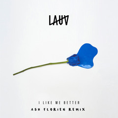 Lauv - I like me better (Ash Florien Remix)(FREE DL)