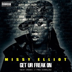MISSY ELLIOT - Get Ur Freak On (NEOH Remix) FREE DL
