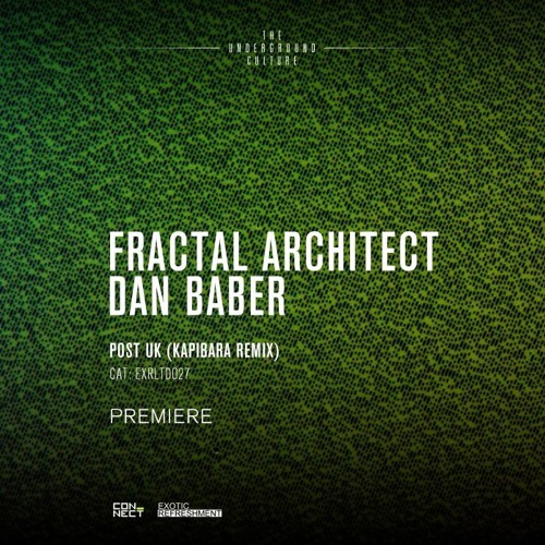 PREMIERE: Fractal Architect, Dan Baber - Post UK (Kapibara Remix) [Exotic Refreshment LTD]