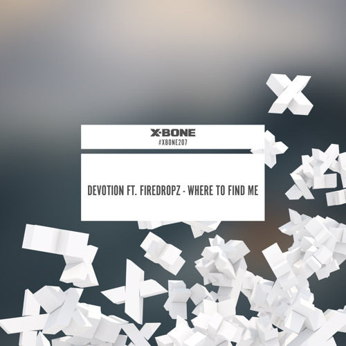 Devotion Ft. Firedropz - Where To Find Me (#XBONE207)