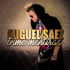 DIME MENTIRAS MIGUEL SÁEZ