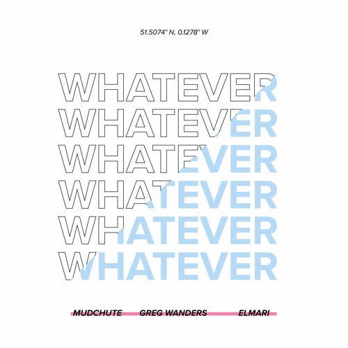 ElMari x Greg Wanders x Mudchute — Whatever