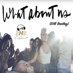 P!nk - What About Us (EHB Bootleg) FREE DOWNLAOD ---> Click Buy!!!