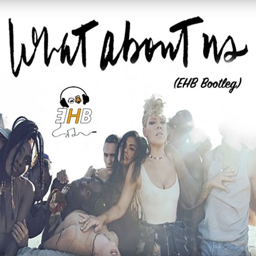 P!nk - What About Us (EHB Bootleg) FREE DOWNLAOD ---> Click Buy!!!