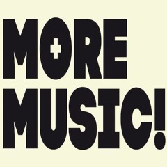 +More Music