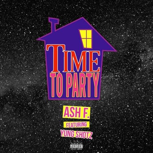 Ash F. x Yung Shotz "Time To Party"