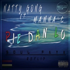 Natty Gong ft. Manna'C - Pié Dan Lo (Soul-Faya ReFlip) // FREE DL