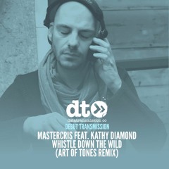 Mastercris feat. Kathy Diamond  - Whistle Down The Wild (Art Of Tones Remix)