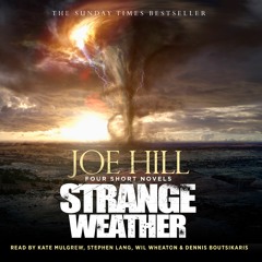 Strange Weather by Joe Hill, read by Stephen Lang (Loaded)