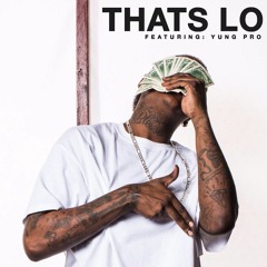 THATS LO FT YUNG PRO