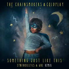 The Chainsmokers & Coldplay - Something Just Like This (Synthkillers & WHL Remix)