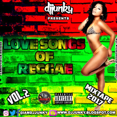 DJJUNKY PRESENTS - LOVE SONGS OF REGGAE VOL.2 MIXTAPE 2017