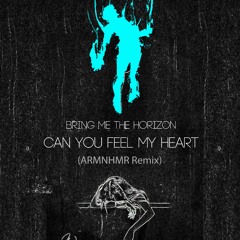 Bring Me the Horizon - Can You Feel My Heart (ARMNHMR Remix)