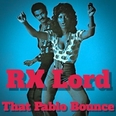 RX Lord - "That Pablo Bounce" Prod. DJ Pure Logic