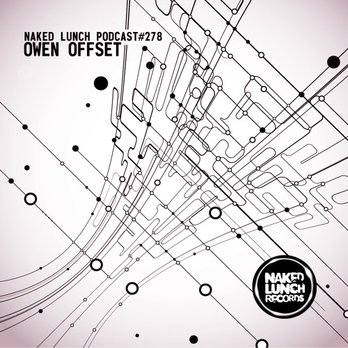 Naked Lunch PODCAST #278 - OWEN OFFSET