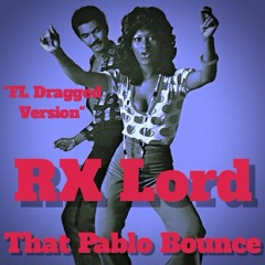 RX Lord - "That Pablo Bounce"  - FL Drag Version  Prod. DJ Pure Logic