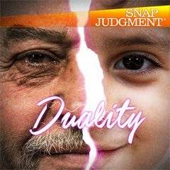 Listen to the entire Snap Judgment episode "Duality"