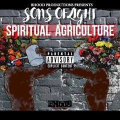 Sons Of Light Spiritual Agriculture #10 M H M  Produced By BHood Productions