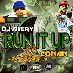 "RUN IT UP" DJ Avery Feat. Conan Prod By #IdeaBeatz