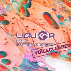 Liquor pt.1 mixed by Nuvertal (voiceless)