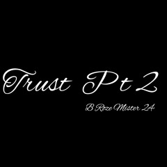 Trust Pt. 2 (Prod. BubbaGotBeatz)