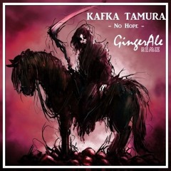 Kafka Tamura - No Hope (GingerAle Remix)