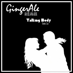Tove Lo - Talking Body (GingerAle Remix)