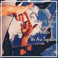 P.O.S x GingerAle x Karren - We Are Together (Experiment)