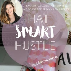 Episode 19 | Exclusive GUEST INTERVIEW with BOSSBABE Sunny Lenarduzzi