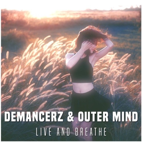 Demancerz & Outer Mind - Live And Breathe